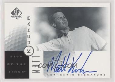 2001 SP Authentic - Sign of the Times #MK - Matt Kuchar