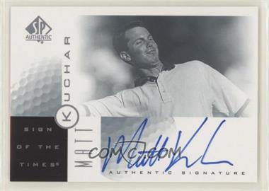 2001 SP Authentic - Sign of the Times #MK - Matt Kuchar