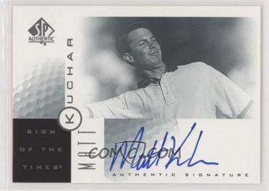 2001 SP Authentic - Sign of the Times #MK - Matt Kuchar