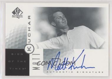 2001 SP Authentic - Sign of the Times #MK - Matt Kuchar