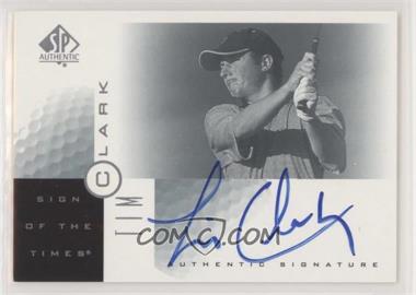 2001 SP Authentic - Sign of the Times #TC - Tim Clark [EX to NM]