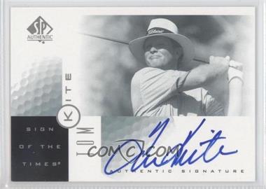 2001 SP Authentic - Sign of the Times #TK - Tom Kite