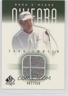2001 SP Authentic - Tour Swatch - Green #MO-TS - Mark O'Meara /500