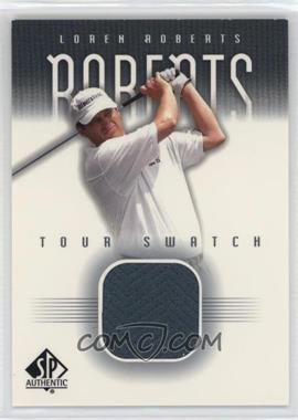 2001 SP Authentic - Tour Swatch #LR-TS - Loren Roberts