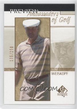 2001 SP Authentic Preview - [Base] - Gold #52 - Ambassadors of Golf - Tom Weiskopf /250