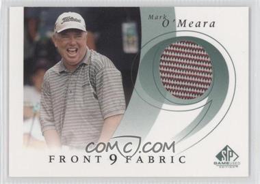 2002 SP Game Used Edition - Front 9 Fabric #F9S-MO - Mark O'Meara
