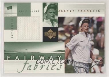 2002 Upper Deck - Fairway Fabrics #JP-FF - Jesper Parnevik