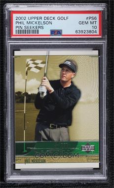 2002 Upper Deck - Pin Seekers #PS6 - Phil Mickelson [PSA 10 GEM MT]