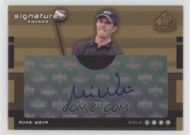 2003 SP Game Used Edition - Signature Swings #SW-MW1 - Gold 4 - Mike Weir [EX to NM]
