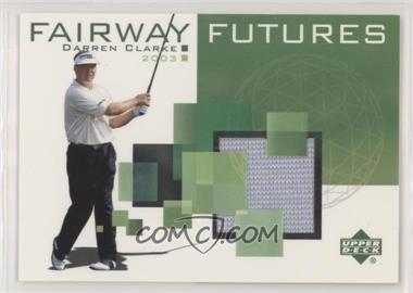 2003 Upper Deck - Fairway Futures #FU-DC - Darren Clarke [Poor to Fair]