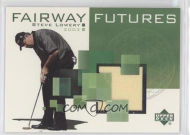 2003 Upper Deck - Fairway Futures #FU-SL - Steve Lowery [EX to NM]