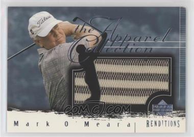 2003 Upper Deck Renditions - Apparel Collection #AC-MO - Mark O'Meara [EX to NM]
