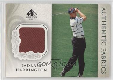 2004 SP Signature - Authentic Fabrics #AF-PH - Padraig Harrington [Noted]