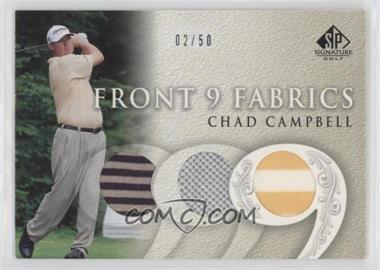 2004 SP Signature - Front 9 Fabrics Triple #F9T-CC - Chad Campbell /50