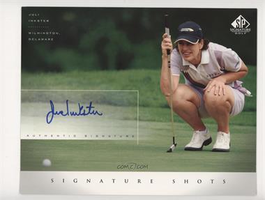 2004 SP Signature - Signature Shots #JI - Juli Inkster [EX to NM]