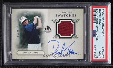 2004 SP Signature - Signature Swatches #SS-DT - David Toms /25 [PSA 9 MINT]