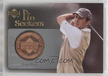 2004 Upper Deck - Pin Seekers #PS17 - Mike Weir