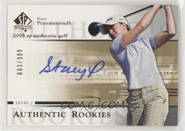 2005 SP Authentic - [Base] #100 - Authentic Rookies - Stacy Prammanasudh /999