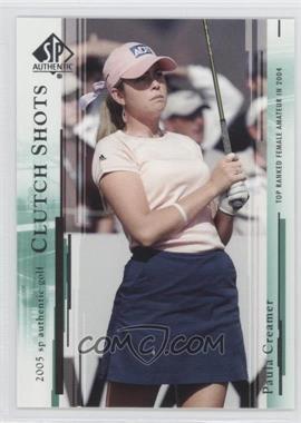 2005 SP Authentic - [Base] #54 - Clutch Shots - Paula Creamer