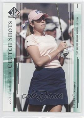 2005 SP Authentic - [Base] #54 - Clutch Shots - Paula Creamer