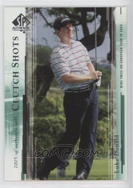 2005 SP Authentic - [Base] #60 - Clutch Shots - Luke Donald