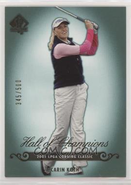 2005 SP Authentic - [Base] #69 - Hall of Champions - Carin Koch /500