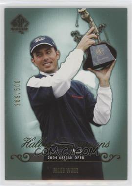 2005 SP Authentic - [Base] #77 - Hall of Champions - Mike Weir /500 [EX to NM]