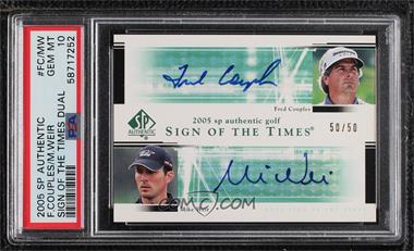 2005 SP Authentic - Dual Sign of the Times #FC/MW - Fred Couples, Mike Weir /50 [PSA 10 GEM MT]