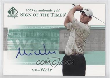 2005 SP Authentic - Sign of the Times #MW - Mike Weir