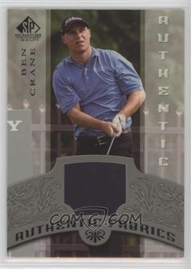 2005 SP Signature - Authentic Fabrics #AF-BC - Ben Crane [Noted]