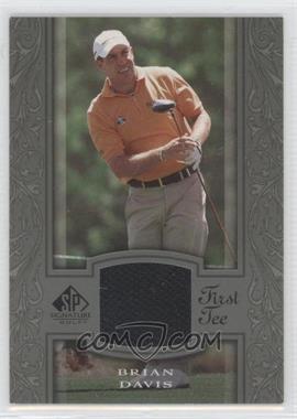 2005 SP Signature - [Base] #33 - First Tee - Brian Davis