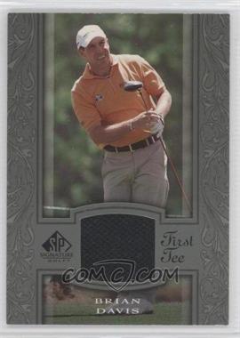 2005 SP Signature - [Base] #33 - First Tee - Brian Davis