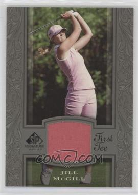 2005 SP Signature - [Base] #40 - First Tee - Jill McGill