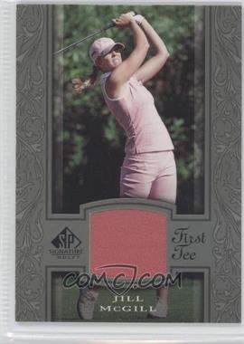 2005 SP Signature - [Base] #40 - First Tee - Jill McGill