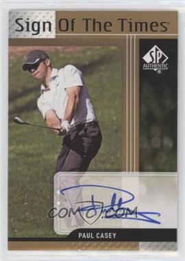 2012 SP Authentic - Sign of the Times #ST-PC - Paul Casey