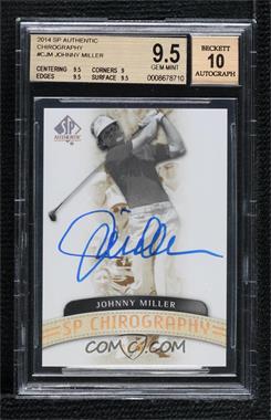 2014 SP Authentic - SP Chirography #C-JM - Johnny Miller /25 [BGS 9.5 GEM MINT]