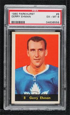 1960-61 Parkhurst - [Base] #8 - Gerry Ehman [PSA 6 EX‑MT]