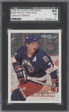 1994-95 Topps Premier - [Base] - Special Effects #300 - Keith Tkachuk [SGC 84 NM 7]
