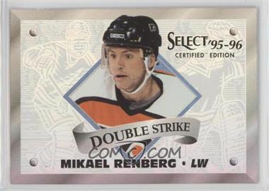 1995-96 Select Certified Edition - Double Strike #12 - Mikael Renberg /1975