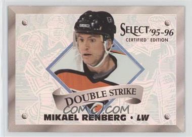1995-96 Select Certified Edition - Double Strike #12 - Mikael Renberg /1975