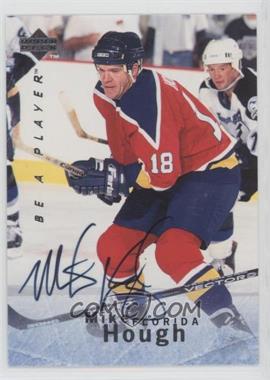 1995-96 Upper Deck Be a Player - [Base] - Autographs #S122 - Mike Hough