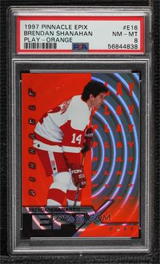 1997-98 Pinnacle - Epix - Orange Play #E16 - Brendan Shanahan [PSA 8 NM‑MT]