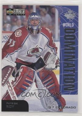 1997-98 Upper Deck Collector's Choice - World Domination #W18 - Patrick Roy