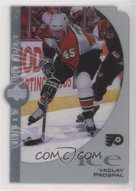 1997-98 Upper Deck Ice - Lethal Lines #L7-C - Vaclav Prospal [Good to VG‑EX]