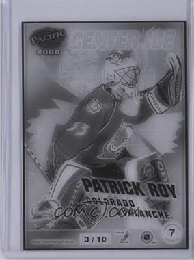 1999-00 Pacific - Center Ice - Proofs #3 - Patrick Roy /10