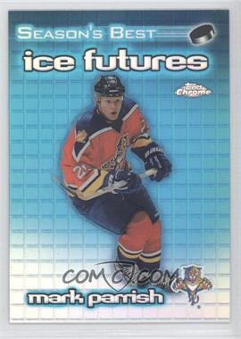 1999-00 Topps Chrome - Season's Best Ice Futures - Refractor #IF1 - Mark Parrish