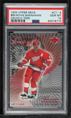 1999-00 Upper Deck - Crunch Time #CT-5 - Brendan Shanahan [PSA 10 GEM MT]