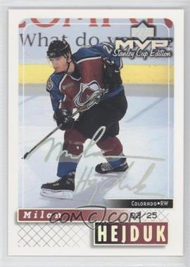 1999-00 Upper Deck MVP Stanley Cup Edition - [Base] - Super Script #50 - Milan Hejduk /25