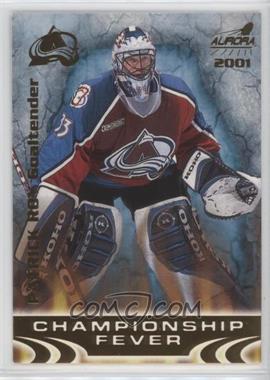 2000-01 Pacific Aurora - Championship Fever #6 - Patrick Roy