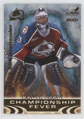 2000-01 Pacific Aurora - Championship Fever #6 - Patrick Roy